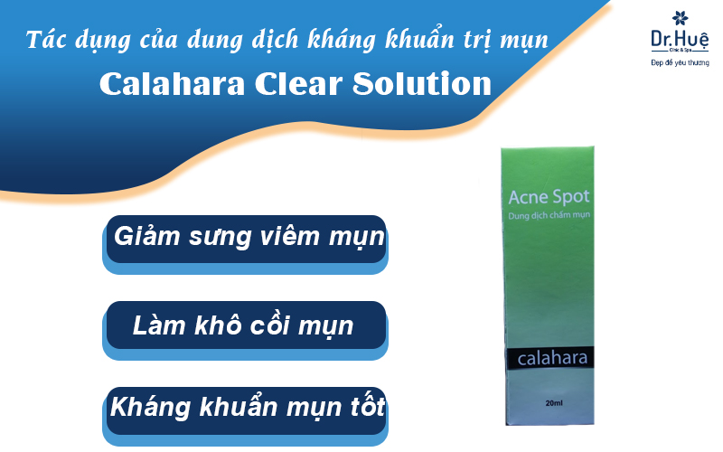 Tác dụng của dung dịch kháng khuẩn trị mụn Calahara Clear Solution