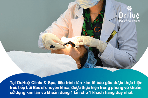 Lăn kim tế bào gốc tại Dr. Huệ an toàn hiệu quả chuẩn y khoa